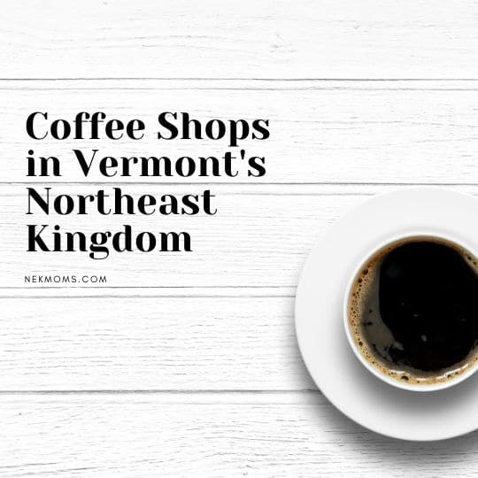 coffee shops in vermont's northeast kingdom